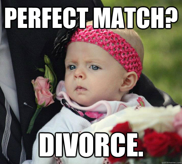 PERFECT MATCH? Divorce.  