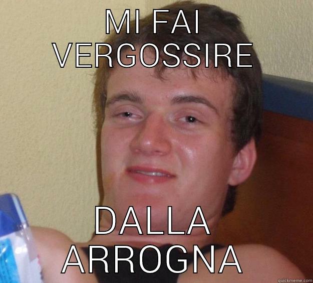 MI FAI VERGOSSIRE DALLA ARROGNA 10 Guy