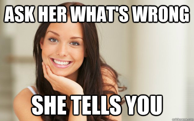 ask her what's wrong she tells you - ask her what's wrong she tells you  Good Girl Gina