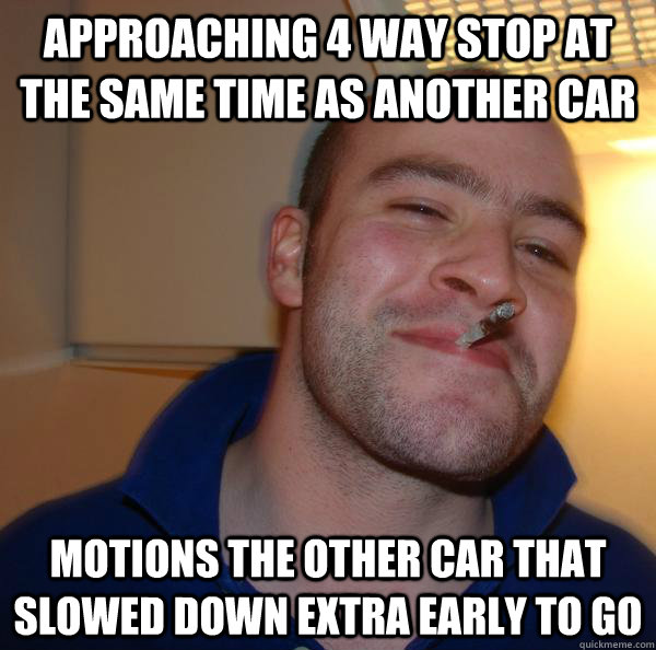 approaching 4 way stop at the same time as another car motions the other car that slowed down extra early to go  - approaching 4 way stop at the same time as another car motions the other car that slowed down extra early to go   Misc