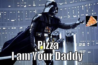  PIZZA I AM YOUR DADDY  Misc