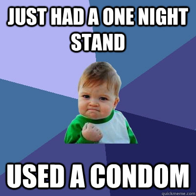 Just had a one night stand used a condom  Success Kid