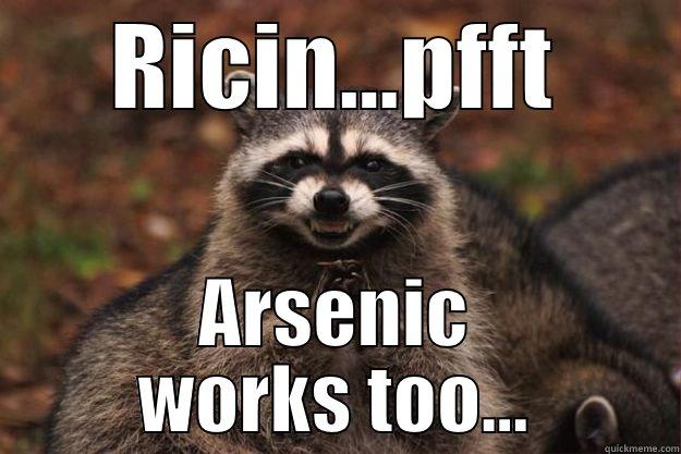 Shawn LOL - RICIN...PFFT ARSENIC WORKS TOO... Evil Plotting Raccoon