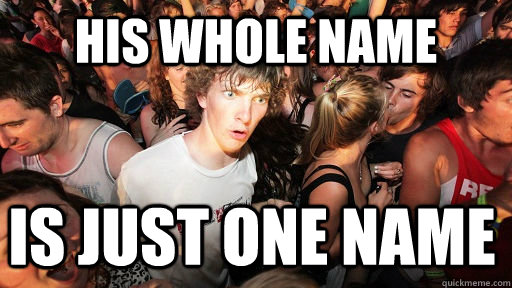 His whole name is just one name  Sudden Clarity Clarence