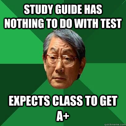 Study guide has nothing to do with test expects class to get A+  High Expectations Asian Father