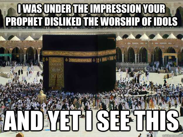 I was under the impression your prophet disliked the worship of idols And yet I see this  