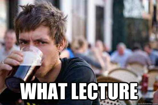  What lecture  Lazy college student