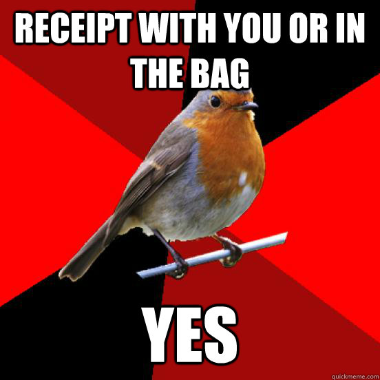 Receipt with you or in the bag yes  