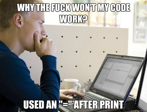 WHY THE FUCK WON'T MY CODE WORK? USED AN 