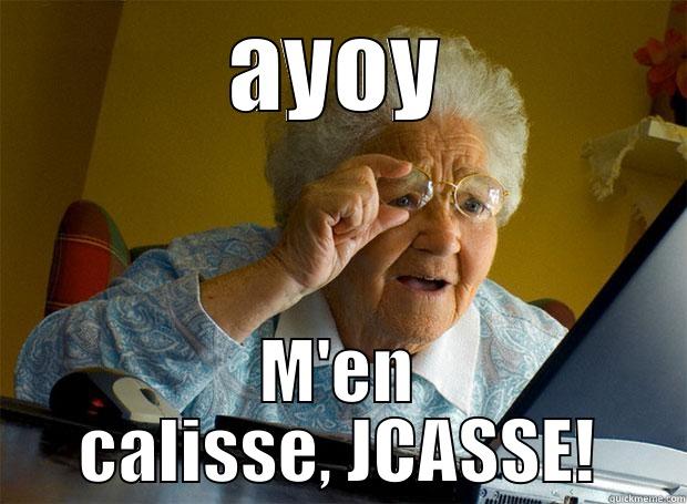 Christine be like - AYOY M'EN CALISSE, JCASSE! Grandma finds the Internet