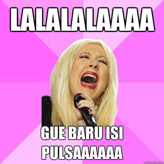 LALALALAAAA gue baru isi pulsaaaaaa  Wrong Lyrics Christina