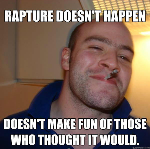 Rapture Doesn't happen doesn't make fun of those who thought it would.   