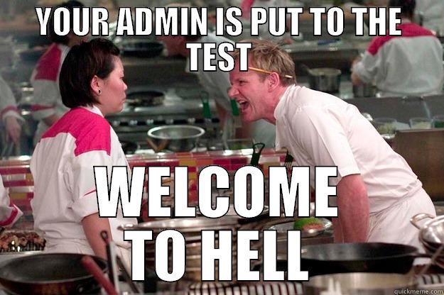 YOUR ADMIN IS PUT TO THE TEST WELCOME TO HELL Gordon Ramsay