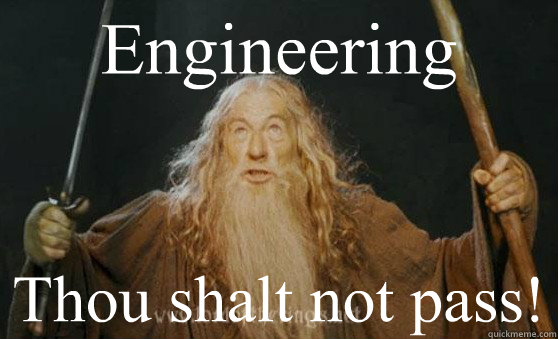 Engineering Thou shalt not pass! - Engineering Thou shalt not pass!  Gandalf