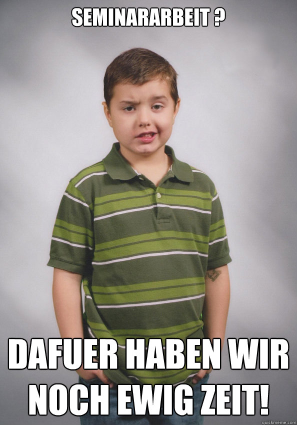 Seminararbeit ? Dafuer haben wir noch ewig Zeit!  Suave Six-Year-Old