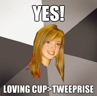 yes! loving cup>tweeprise  Musically Oblivious 8th Grader