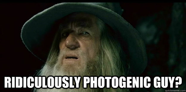  Ridiculously Photogenic guy?  I have no memory Gandalf