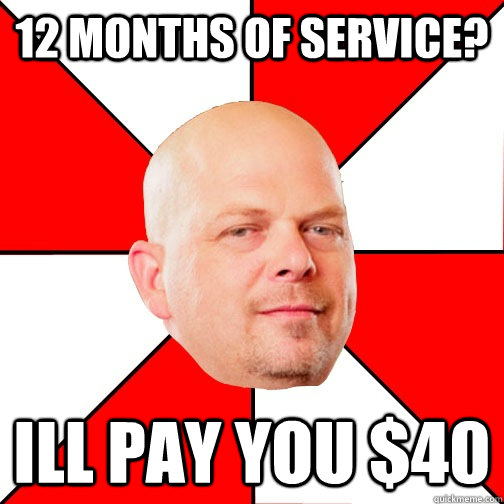 12 Months of Service? Ill pay you $40  Pawn Star