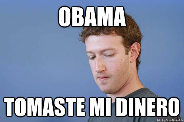 Obama Tomaste mi dinero   Sad Mark Zuckerberg