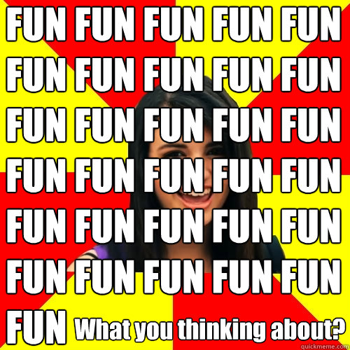 What you thinking about? FUN FUN FUN FUN FUN FUN FUN FUN FUN FUN FUN FUN FUN FUN FUN FUN FUN FUN FUN FUN FUN FUN FUN FUN FUN FUN FUN FUN FUN FUN FUN - What you thinking about? FUN FUN FUN FUN FUN FUN FUN FUN FUN FUN FUN FUN FUN FUN FUN FUN FUN FUN FUN FUN FUN FUN FUN FUN FUN FUN FUN FUN FUN FUN FUN  Rebecca Black