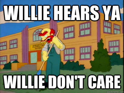 Willie Hears ya Willie don't care - Willie Hears ya Willie don't care  Groundskeeper Willie