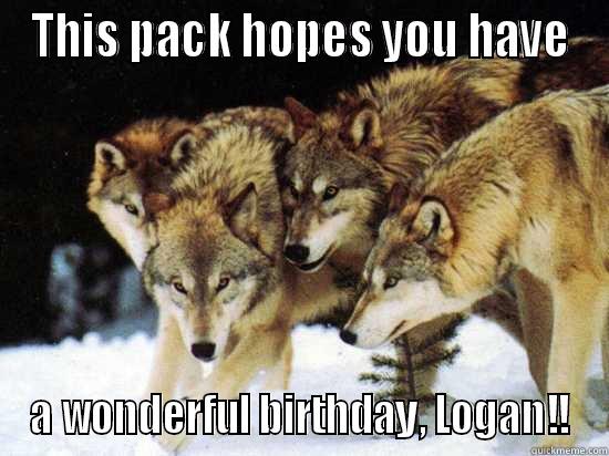 Logan's meme - THIS PACK HOPES YOU HAVE A WONDERFUL BIRTHDAY, LOGAN!! Misc