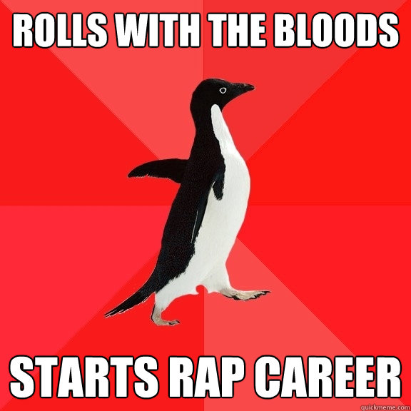 Rolls with the bloods starts rap career   Socially Awesome Penguin