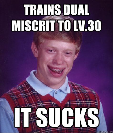 Trains Dual Miscrit to lv.30 It sucks   Bad Luck Brian