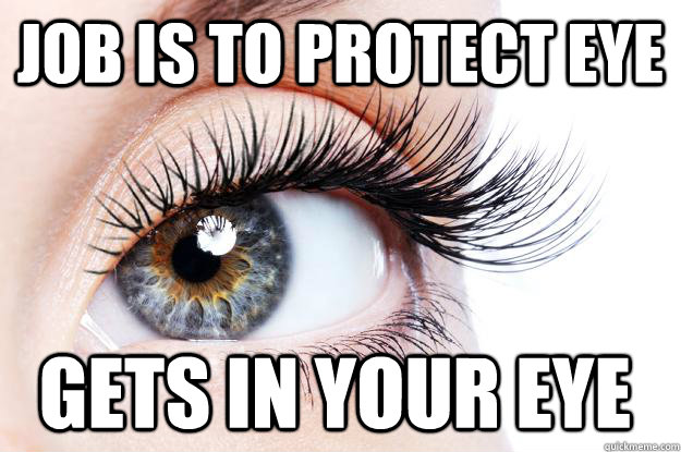 job is to protect eye Gets in your eye  