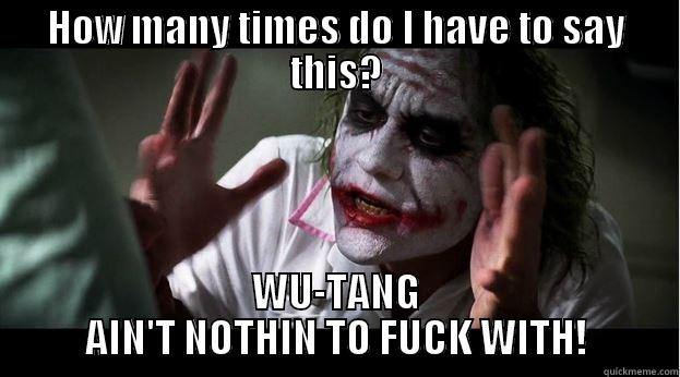 HOW MANY TIMES DO I HAVE TO SAY THIS? WU-TANG AIN'T NOTHIN TO FUCK WITH! Joker Mind Loss