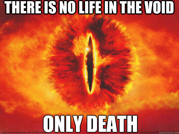There is no life in the void  Only Death - There is no life in the void  Only Death  Sauron