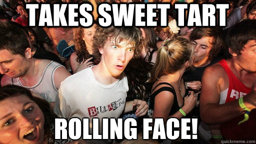 Takes Sweet Tart Rolling Face! - Takes Sweet Tart Rolling Face!  Sudden Clarity Clarence