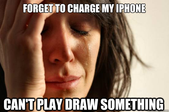 Forget to charge my iPhone Can't play Draw Something - Forget to charge my iPhone Can't play Draw Something  First World Problems