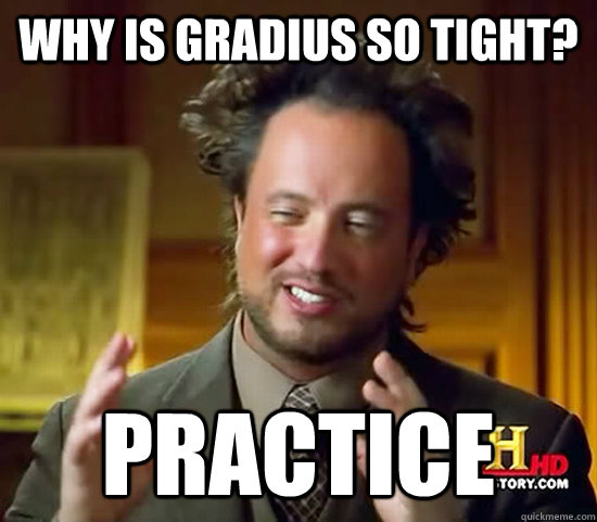 Why is Gradius so tight? PRACTICE - Why is Gradius so tight? PRACTICE  Ancient Aliens