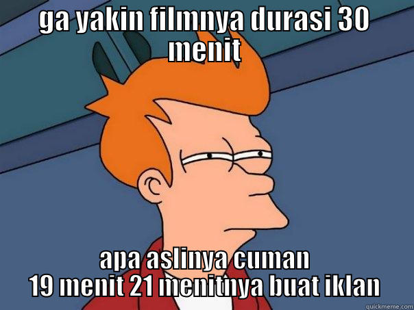 GA YAKIN FILMNYA DURASI 30 MENIT APA ASLINYA CUMAN 19 MENIT 21 MENITNYA BUAT IKLAN Futurama Fry