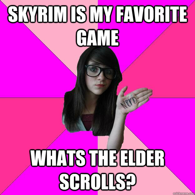 skyrim is my favorite game whats the elder scrolls?  Idiot Nerd Girl