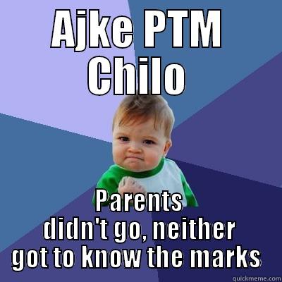 Saki wins! - AJKE PTM CHILO PARENTS DIDN'T GO, NEITHER GOT TO KNOW THE MARKS  Success Kid