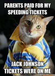 Parents paid for my speeding tickets Jack Johnson tickets were on me  