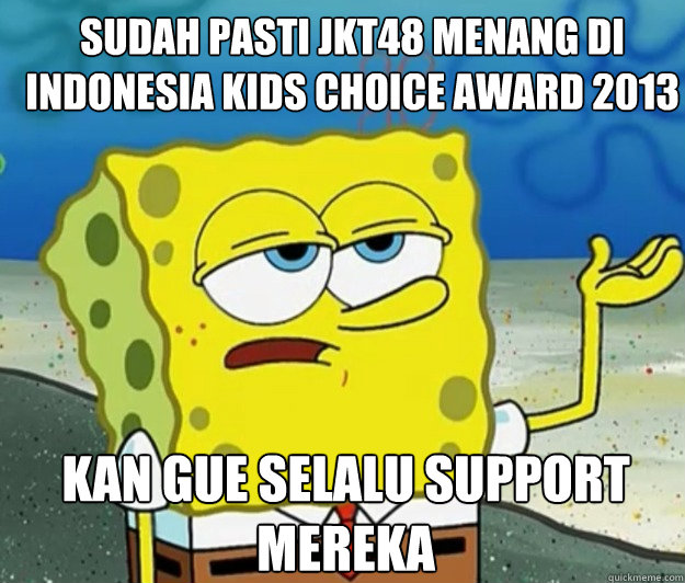 sudah pasti jkt48 menang di indonesia kids choice award 2013 kan gue selalu support mereka - sudah pasti jkt48 menang di indonesia kids choice award 2013 kan gue selalu support mereka  How tough am I