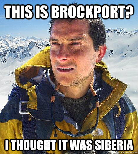 this is brockport? I thought it was siberia - this is brockport? I thought it was siberia  Bear Grylls