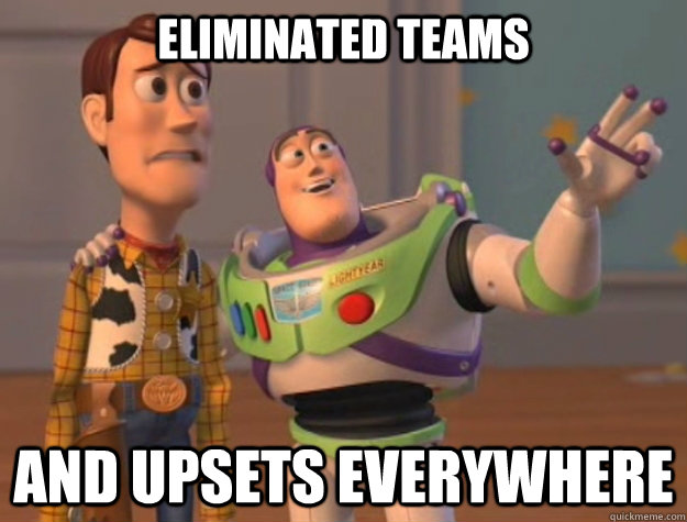 eliminated teams and upsets everywhere   Buzz Lightyear