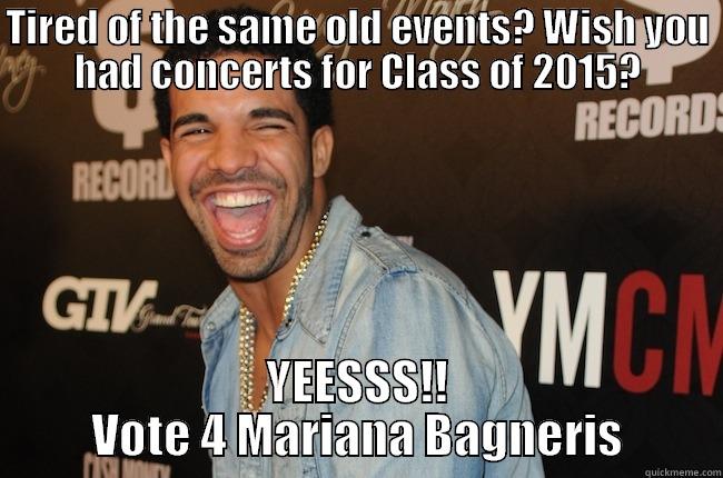 TIRED OF THE SAME OLD EVENTS? WISH YOU HAD CONCERTS FOR CLASS OF 2015? YEESSS!! VOTE 4 MARIANA BAGNERIS Misc