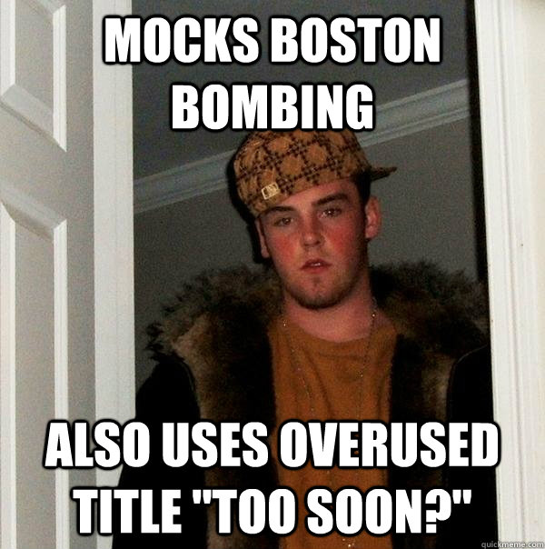 Mocks Boston Bombing Also uses overused title 