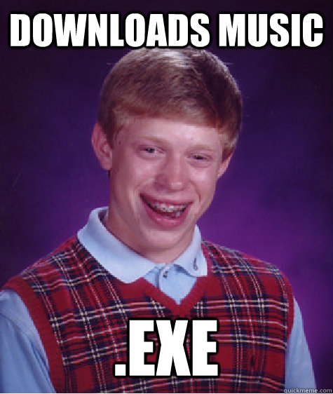 Downloads music .exe  Bad Luck Brian