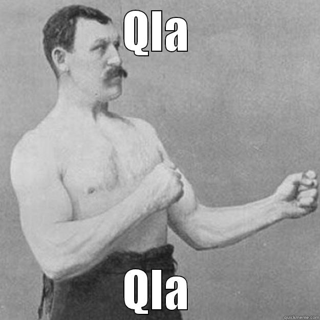 QLAAA  - QLA QLA overly manly man