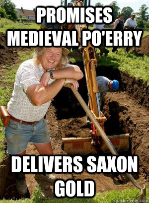 Promises Medieval po'erry Delivers saxon gold  Archaeology Phil