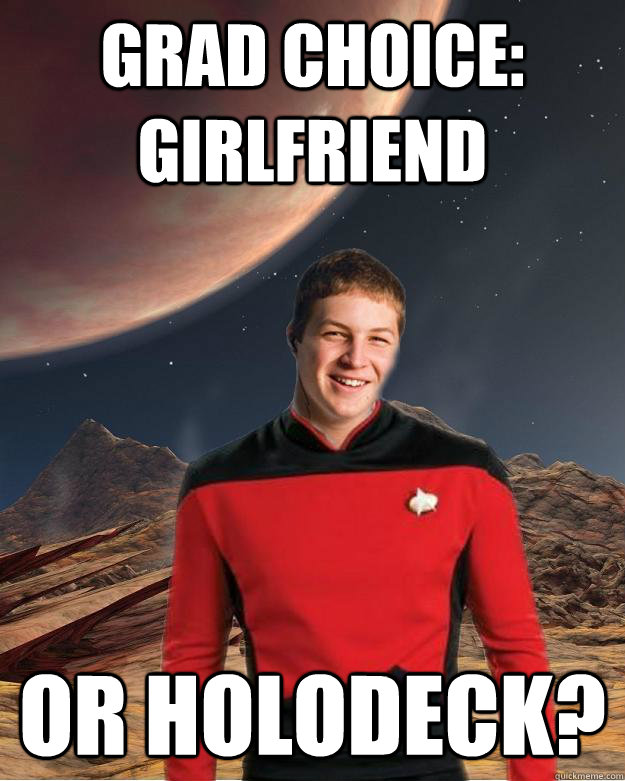 Grad Choice: Girlfriend OR HOLODECK?  Starfleet Academy Freshman