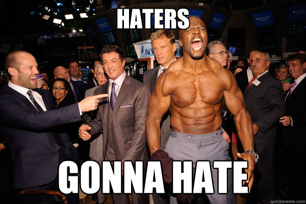 HATERS GONNA HATE - HATERS GONNA HATE  Haters gonna hate