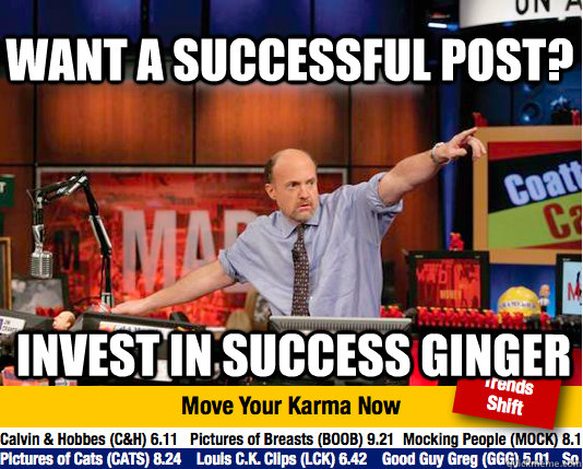 Want a successful post? Invest in Success Ginger  Mad Karma with Jim Cramer