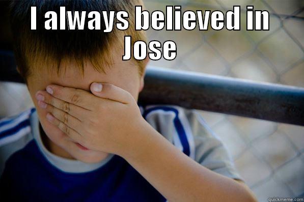 I ALWAYS BELIEVED IN JOSE  Confession kid